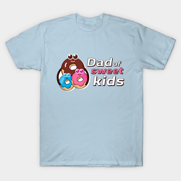 Dad Of Sweet kids T-Shirt by Amrshop87